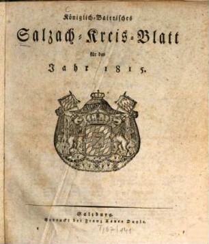 Königlich baierisches Salzach-Kreis-Blatt : für das Jahr .... 1815, 1815