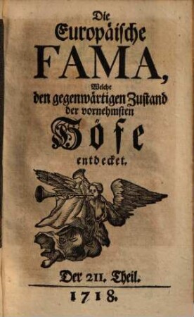 Die europäische Fama, welche den gegenwärtigen Zustand der vornehmsten Höfe entdecket, 211. 1718