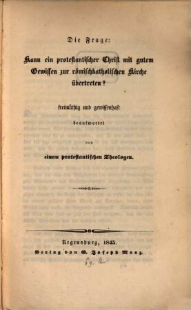 Die Frage: Kann ein protestantischer Christ mit gutem Gewissen zur römischkatholischen Kirche übertreten?