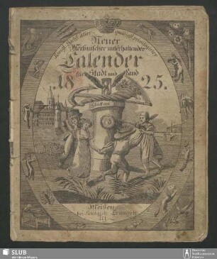 1825: Königl.-Sächs. allergnädigst privilegirter neuer Meißnischer unterhaltender Calender für Stadt und Land