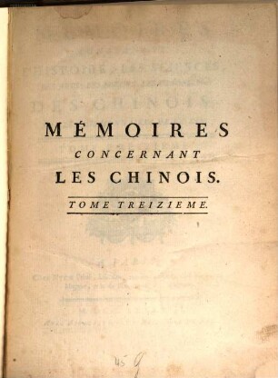 Mémoires concernant l'histoire, les sciences, les arts, les moeurs, les usages ... des Chinois par les missionnaires de Pékin. 13. 1788