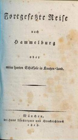 Hammelburger Reise, [2]. Fortgesetzte Reise nach Hammelburg oder meine harten Schicksale in Kautzen-Land