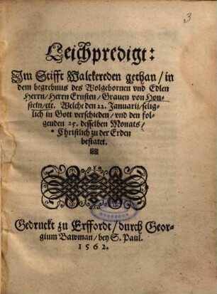 Leichpredigt: Im Stifft Walckereden gethan, in dem begrebnus des Wolgebornen und Edlen Herrn, Herrn Ernsten, Graven von Honstein ...
