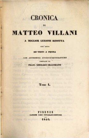 Cronica di Matteo Villani : a miglior lezione ridotta coll'ajuto de'testi a penna ; con appendici storico-geografiche, 1