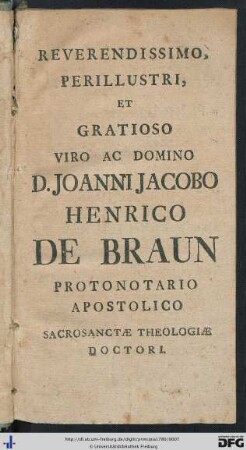 Reverendissimo ... D. Joanni Jacobo Henrico De Braun ...