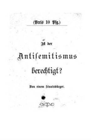Ist der Antisemitismus berechtigt ? / Von e. Staatsbürger
