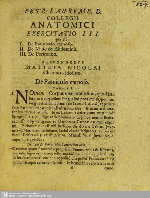 Exercitatio III. quae est: I. De Panniculo carnoso. II. De Musculis Abdominis. III. De Peritonaeo. Respondente Matthia Nicolai Chilonio-Holsato