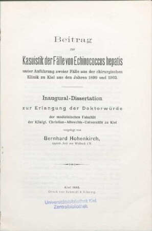Beitrag zur Kasuistik der Fälle von Echinococcus hepatis unter Anführung zweier Fälle aus der chirurgischen Klinik zu Kiel aus den Jahren 1899 und 1903