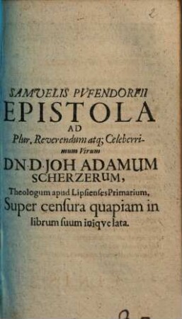 Samuelis Pvfendorfii Epistola Ad ... Joh. Adamum Scherzerum ... Super censura quapiam in librum suum iniqve lata