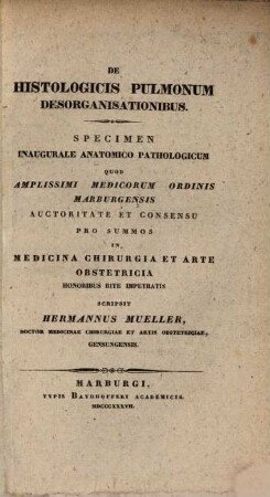 De histologicis pulmonum desorganisationibus : specimen inaug. anatomico-pathologicum