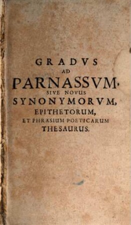Gradus ad Parnassum : s. novus synonymorum epithetorum ... thesaurus