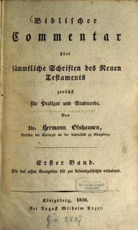 Biblischer Commentar über sämmtliche Schriften des Neuen Testaments : zunächst für Prediger und Studirende, 1. Die drei ersten Evangelien bis zur Leidensgeschichte