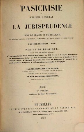Pasicrisie ou recueil général de la jurisprudence des Cours de France et de Belgique. Série 3. 1860, 1860