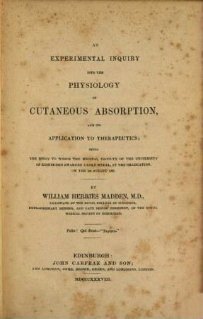 An experimental Inquiry into the Physiology of Cutaneous Absorption and its application to therapeutics