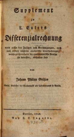 Leonhard Euler's Vollständige Anleitung zur Differenzial-Rechnung, [4]. Supplement zu L. Eulers Differenzialrechnung : worin ausser den Zusätzen und Berichtigungen, auch noch andere nützliche analytische Untersuchungen, welche größtentheils die combinatorische Analysis betreffen, enthalten sind