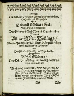 Denen Des Weyland/ Edlen/ Wol-Ehrnvesten [...] Herrn/ Heinrich Mölners [...] Hinterlassenen [...] Frawen Anna-Ilsen Töbings [...]