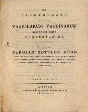 De Exanthemate, vulgo variolar, vaccinar, nomine insignito : Commentarius. 1. (1801)