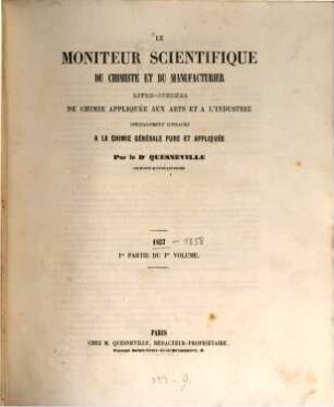 Le moniteur scientifique de Quesneville : journal des sciences pures et appliquées spécialement consacré aux chimistes et aux manufacturiers. 1. 1857/58
