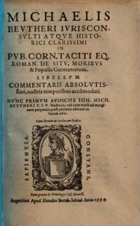Michaelis Beutheri Iurisconsulti Atque Historici Clarissimi In Pub. Corn. Taciti Eq. Roman. De Situ, Moribus et Populis Germanorum Libellum Commentarii Absolutissimi, nostris temporibus accomodati : Cum Rerum ac verborum Indice