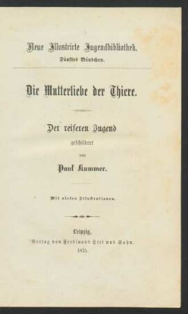 Die Mutterliebe der Thiere : der reiferen Jugend geschildert