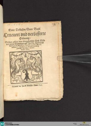 Einer loblichen Statt Basel erneuert- und verbesserte Ordnung, welcher Gestalt dero obrigkeitliche Hoch-Wäld und andere Waldungen auff Ihr Gn. Landschafft künfftigs vor schädlicher Schweinung und Abgang geschirmet ... werden sollen