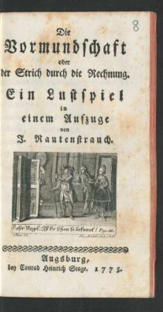 Die Vormundschaft oder der Strich durch die Rechnung : Ein Lustspiel in einem Aufzuge