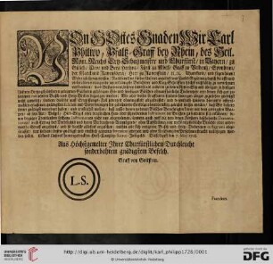 Von Gottes Gnaden Wir Carl Philipp, Pfaltz-Graff bey Rhein, des Heil. Röm. Reichs Ertz-Schatzmeister und Churfürst, ... Thuen kund, und fügen hiemit Männiglichen zu wissen: Nachdem Uns seither Unserer angetrettener Lands-Regierung durch die offt- und vielmahlen einlangende unterthänigste Berichtere und Klag-Schrifften höchst mißfällig zu vernehmen vorkommen, was Gestalten in Unseren sowohl als anderen zu denen Ritter-Sitz und übrigen in hiesigen Unseren Hertzogthümberen gelegenen Gütheren gehörigen Erb- und sonstigen Büschen ohnauffhörliche Diebereyen von denen sich gar zusammen rottirenden Busch- und Holtz-Dieben begangen werden: Wir aber diesen straffbaren Unternehmungen länger zuzusehen gnädigst nicht gemeint ... : Düsseldorff den 7. May 1728