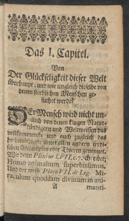 Das I. Capitel. Von Der Glückseligkeit dieser Welt überhaupt ; und wie ungleich dieselbe von denen sterblichen Menschen gesuchet werde?