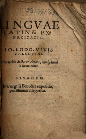Lingvae Latinae Exercitatio Io. Lodo. Vivis Valentini : Libellus ualde doctus & elegans, nuncq[ue] denuo in lucem editus