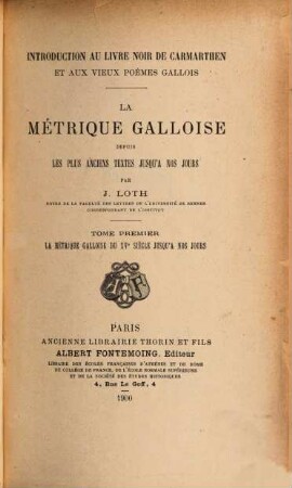 Introduction au Livre Noir de Carmarthen et aux vieux poèmes Gallois : la métrique Galloise depuis les plus anciens textes jusqu'a nos jours, 1. La métrique galloise du XVe siècle jusqu'a nos jours