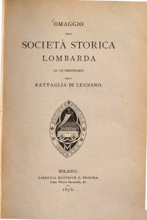 Omaggio della Società Storica Lombarda al VII centenario della battaglia di Legnano