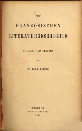 Zur französischen Litteraturgeschichte : Studien und Skizzen von Wilhelm Koenig