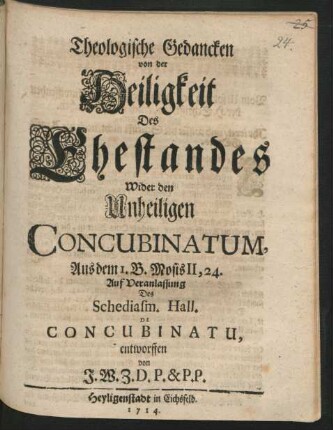 Theologische Gedancken von der Heiligkeit Des Ehestandes Wider den Unheiligen Concubinatum : Aus dem I. B. Mosis II, 24. Auf Veranlassung des Schediasm. Hall. De Concubinatu