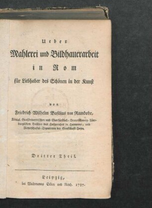 Theil 3: Ueber Mahlerei und Bildhauerarbeit in Rom für Liebhaber des Schönen in der Kunst