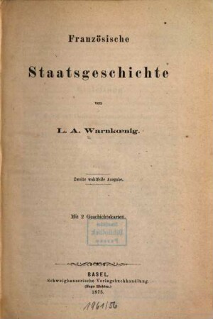 Französische Staats- und Rechtsgeschichte, 1. Französische Staatsgeschichte. - 1875. - 663, 70 S.