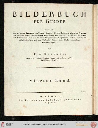 Band 4: Bilderbuch für Kinder: enthaltend eine angenehme Sammlung von Thieren, Pflanzen, Früchten, Mineralien ... alle nach den besten Originalen gewählt, gestochen und mit einer ... den Verstandes-Kräften eines Kindes angemessenen Erklärung begleitet