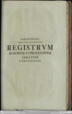 Sarachonis Abbatis Corbeiensis Registrum Bonorum Et Proventuum Abbatiae Corbeiensis