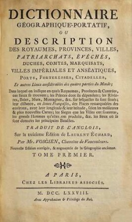 Dictionnaire géographique-portatif, ou description des royaumes, provinces, villes, patriarchats, évêchés, duchés ..., 1