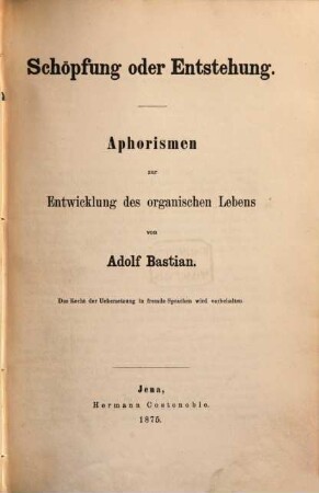 Schöpfung oder Entstehung : Aphorismen zur Entwicklung des organischen Lebens