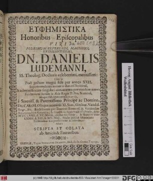 Euphēmistika Honoribus Episcopalibus Viri Plurimum Reverendi ... Dn. Danielis Ludemanni, SS. Theolog. Doctoris celeberrimi, meritissimi ...