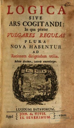 Logica sive ars cogitandi : in qua praeter vulgares regulas plura nova habentur ad rationem dirigendam utilia