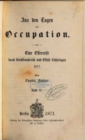 Aus den Tagen der Occupation : eine Osterreise durch Nordfrankreich und Elsaß-Lothringen 1871. 2