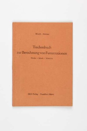 Taschenbuch zur Berechnung von Futterrationen für Rinder - Schafe - Schweine