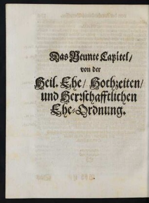 Das Neunte Capitel/ von der Heil. Ehe/ Hochzeiten/ und Herrschaftlichen Ehe-Ordnung.