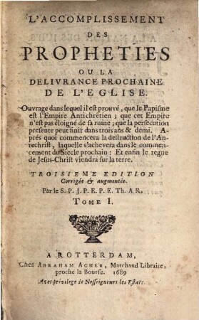 L' Accomplissement Des Propheties Ou La Delivrance Prochaine De L'Eglise : Ouvrage dans lequel il est prouvé, que le Papisme est l'Empire Antichrêtien ; ..., 1