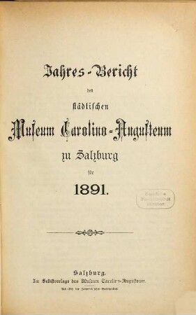 Jahres-Bericht des Städtischen Museums Carolino Augusteum zu Salzburg : für d. Jahr .... 1891, 1891