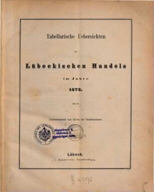 Tabellarische Übersichten des Lübeckischen Handels : im Jahre ..., 1872
