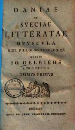 Daniae Et Sveciae Litteratae Opvscvla Hist. Philolog. Theologica, Tomvs Primvs