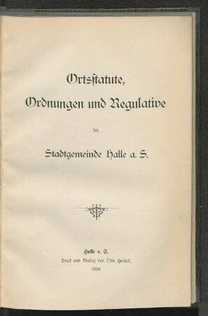 Ortsstatute, Ordnungen und Regulative der Stadtgemeinde Halle a. S. :