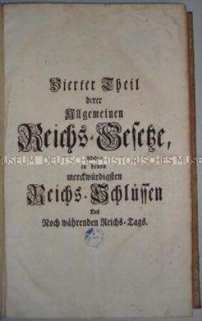 Sammlung der Beschlüsse des Reichstages, der sogenannten Reichsabschiede, Teil 4